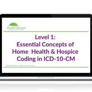 LEVEL 1: Essential Concepts of Home Health & Hospice Coding in ICD-10-CM