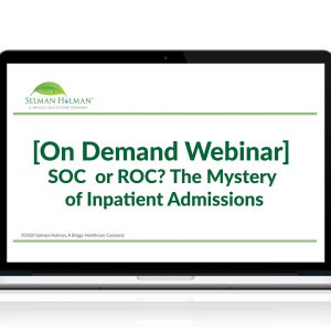 [On Demand Webinar] SOC or ROC? The Mystery of Inpatient Admissions